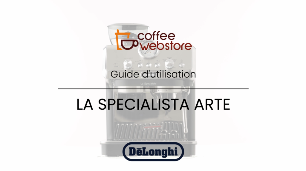 Coffee webstore film tutoriel de la cafetière Delonghi Specialista Arte