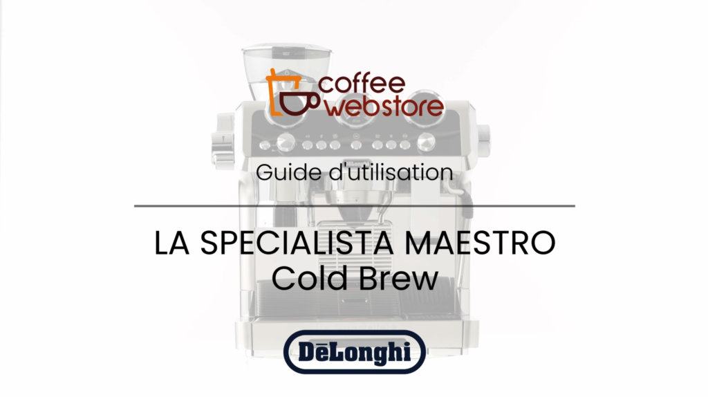 Coffee webstore film tutoriel de la cafetière Delonghi Specialista Maestro Cold Brew