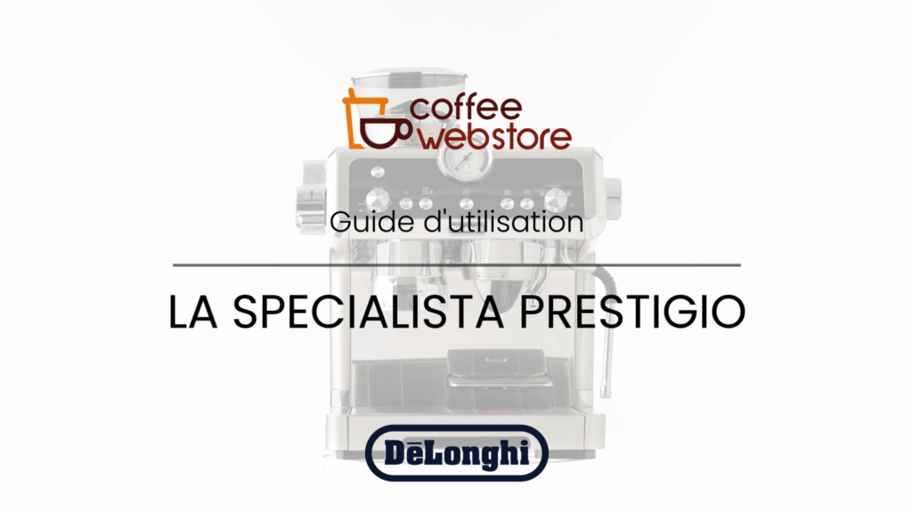 Coffee webstore film tutoriel de la cafetière Delonghi Specialista Prestigio